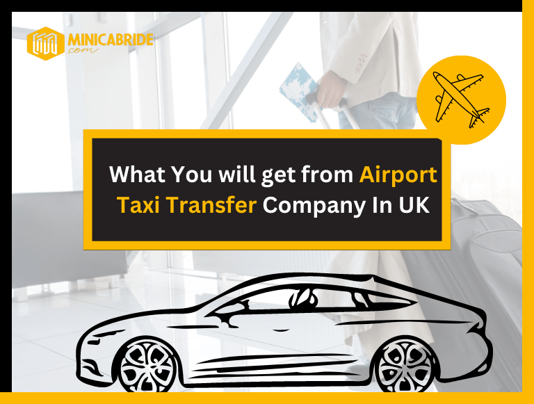 What You Will Get From Airport Taxi Transfer Company In Uk