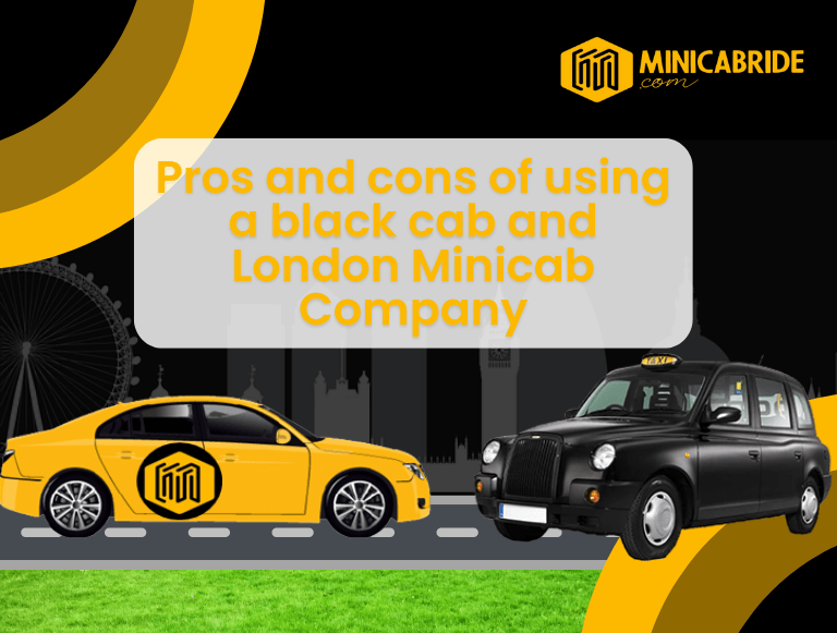 Pros and cons of using a black cab and London Minicab Company