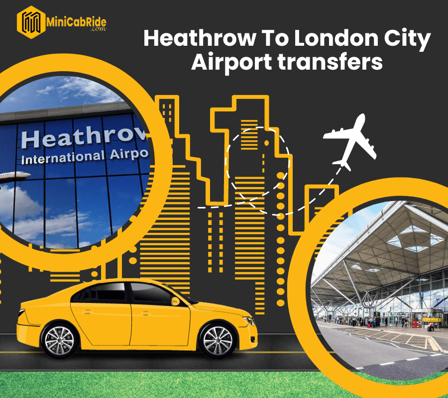 Heathrow To London City Airport taxi Transfers