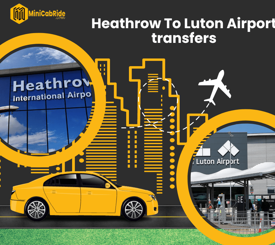 Heathrow To Luton Airport taxi Transfers