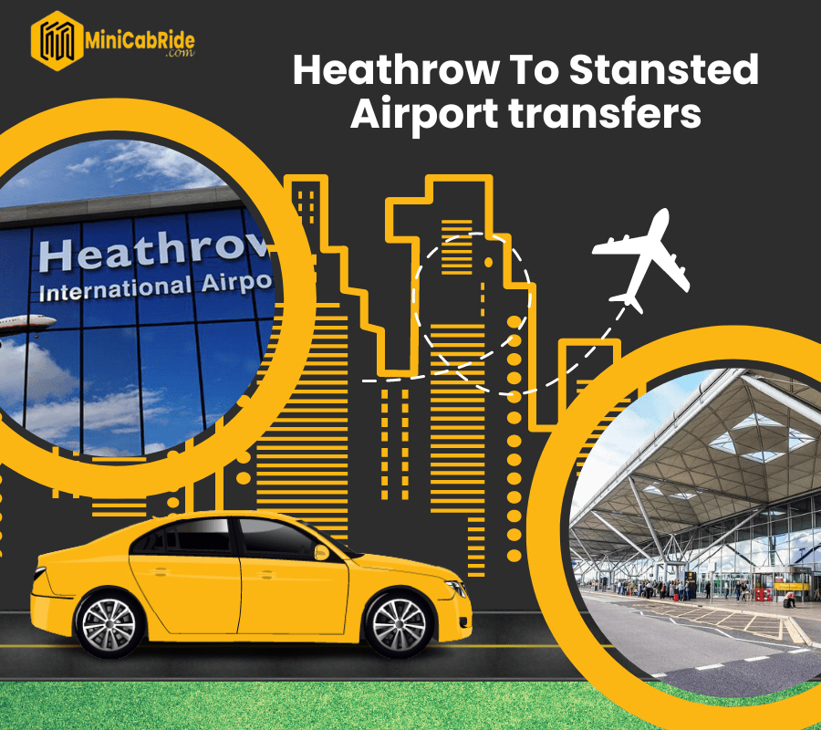 Heathrow To Stansted Airport taxi Transfers