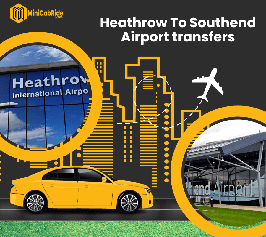 Heathrow to Southend Airport taxi transfers
