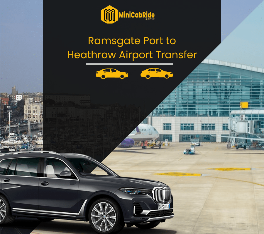Taxi from Ramsgate Port to Heathrow Airport Transfer