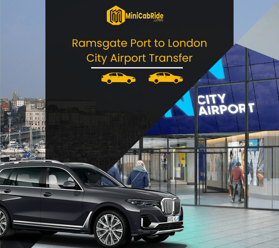 Taxi from Ramsgate Port to London City Airport Transfer