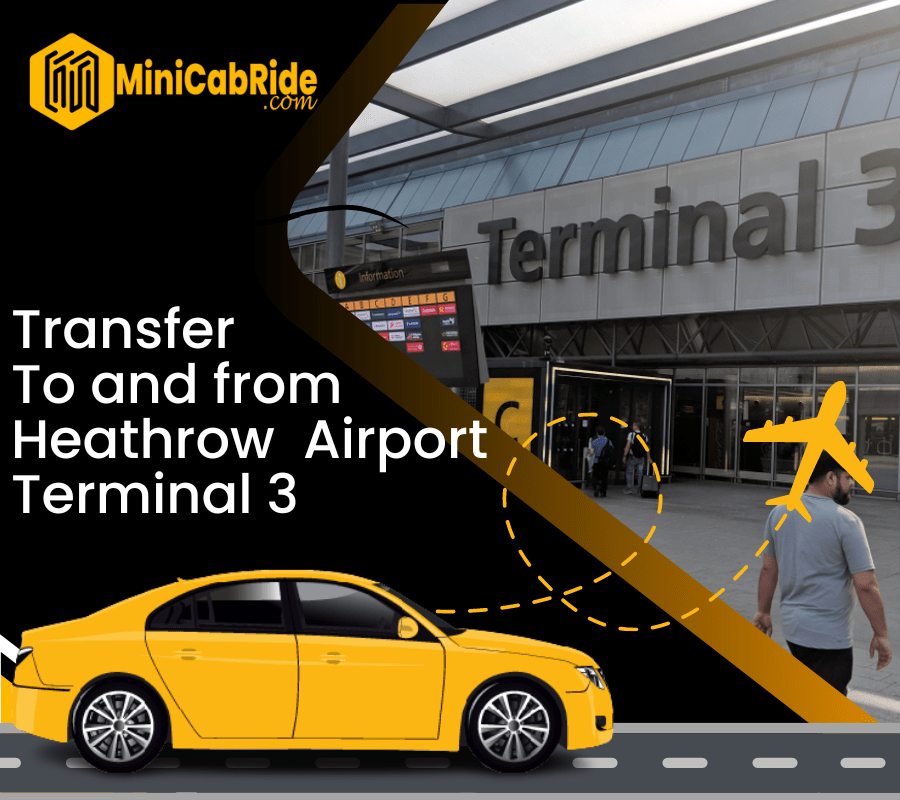 Get taxi to and From Heathrow Terminal 3