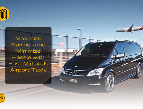 10 Tips to Maximize Savings and Minimize Hassle with East Midlands Airport Taxis