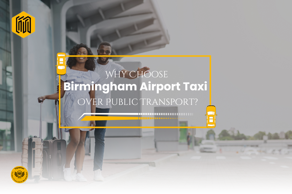 Birmingham Airport Taxi Transfers Over Public Transport