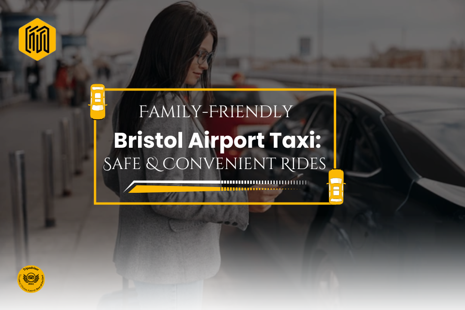 family friendly Bristol Airport Taxi