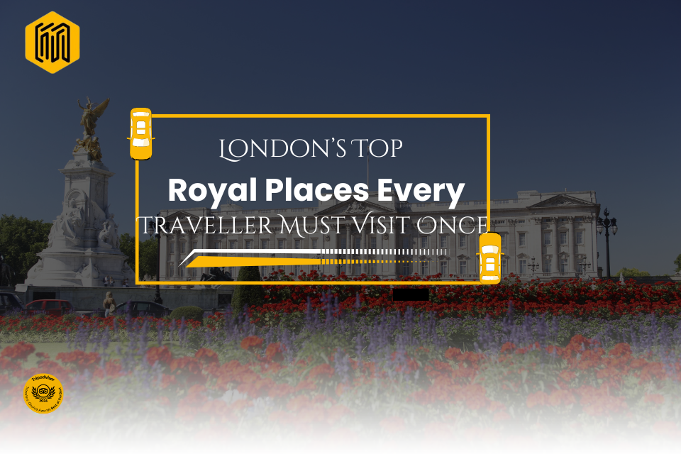 London’s Top Royal Places Every Traveller Must Visit Once