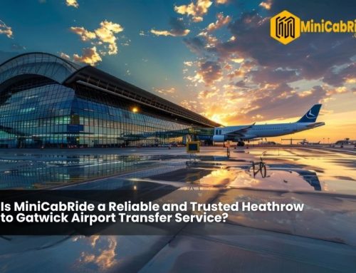 Is MiniCabRide a Reliable and Trusted Heathrow to Gatwick Airport Transfer Service?