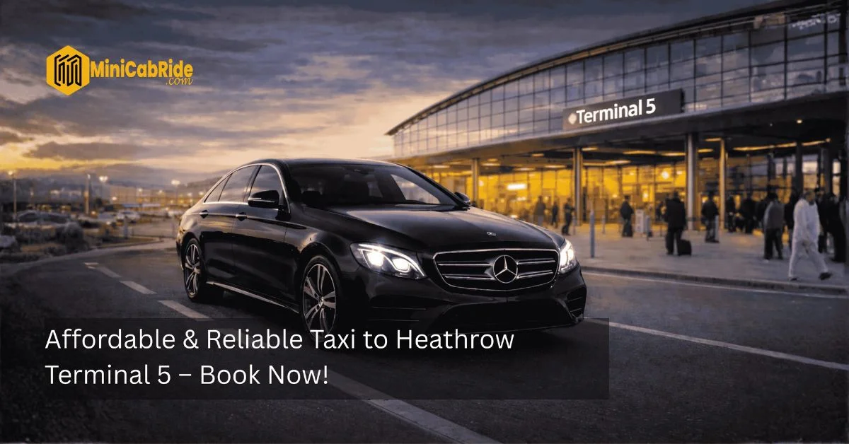Taxi to Heathrow Terminal 5 - MiniCabRide