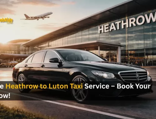 Reliable Heathrow to Luton Taxi Service – Book Your Ride Now!