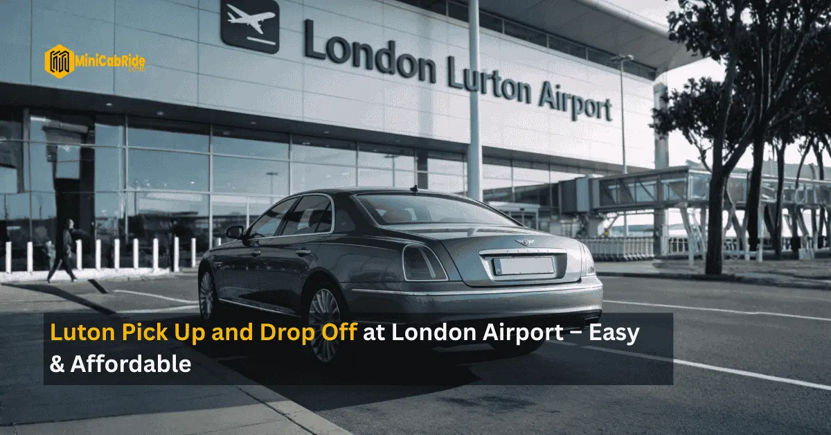 Luton Pick Up and Drop Off Luton Pick Up and Drop Off - MiniCabRide