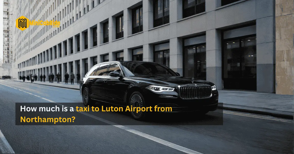 taxi to luton airport from northampton - MiniCabRide