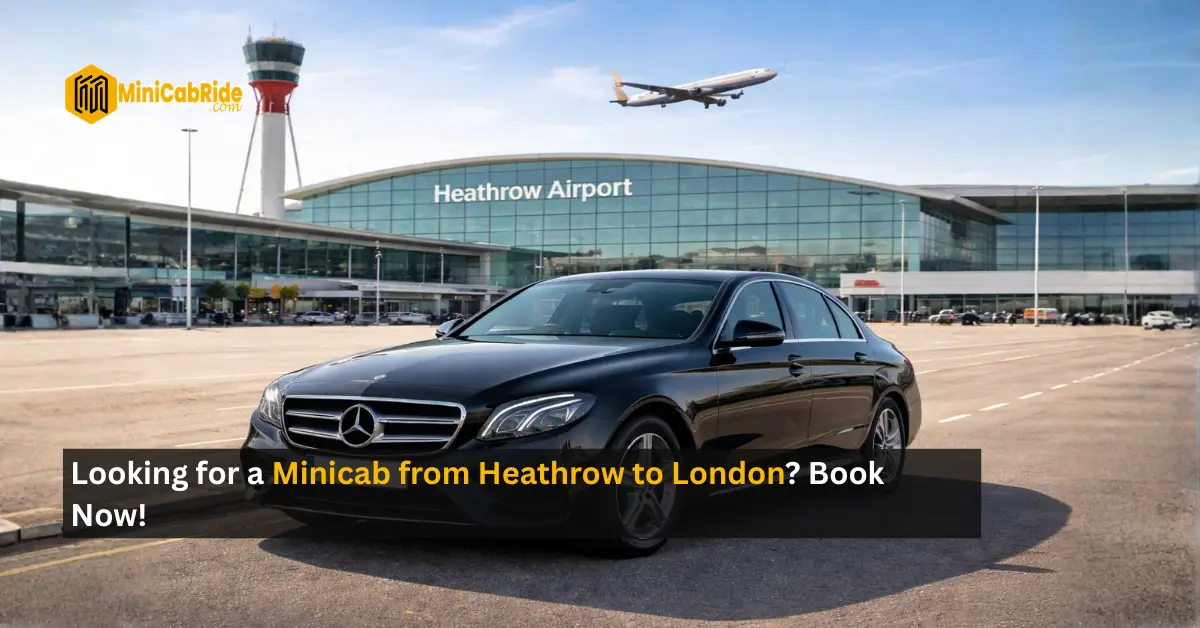 Minicab from Heathrow to London - MiniCabRide