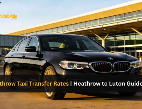 Heathrow Taxi Transfer Rates: A Complete Guide for Heathrow to Luton Airport Travel